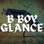 B Boy Glance (Explicit)