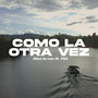 Como la Otra Vez (Explicit)