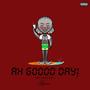 Ah Goood Day (feat. Uncle See'J) [Explicit]