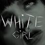 White Girl (feat. HBK WILL) [Explicit]