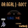 Like Me (feat. Twin G) [Explicit]