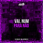 VAI, NUM PARA NÃO (Explicit)