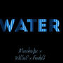 Water (feat. Willie P & Fredo G) [Explicit]