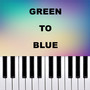 Green To Blue (Piano Version)