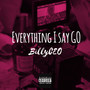 Everything I Say Go (Explicit)