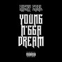 Young Nigga Dream (Explicit)