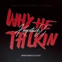 Why He Talkin (Explicit)