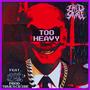 TOO HEAVY (Explicit)