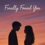 Finally Found You