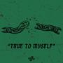 TRUE TO MYSELF (Explicit)