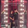 GUCCI PANTS: THE REMIXES (Explicit)