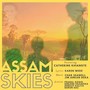 Assam Skies (feat. Debjani Hazarika, Prabal Gogoi, Barun Das & Debojit Kalita)