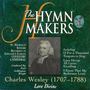 The Hymn Makers: Charles Wesley (Love Divine)