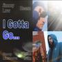 I Gotta Go (feat. Snoop Likenoova, Trilla Trillz & Heem) [Explicit]