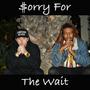 Sorry For The Wait (Explicit)