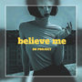 Believe Me