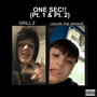 ONE SEC!! (Pt. 1 & Pt. 2) [Explicit]