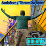 Audobon / Throw Da Bone (Explicit)