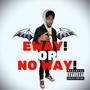 Eway Or No Way ! (Explicit)