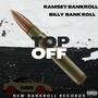 Top Off (feat. Billy Bankroll & New Bankroll Records ) [Explicit]