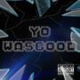 yo wasgood (feat. Tae2x) [Explicit]