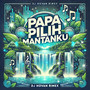 Papa Pilih Mantanku