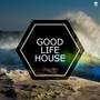 Good Life House