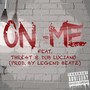 On Me (feat. Thre4t & Dub Luciano) [Explicit]