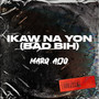 Ikaw Na Yon (Bad Bih) [Explicit]