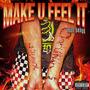 Make U Feel It (Explicit)