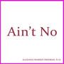 Ain't No (feat. Curtis Dean & Deitra Dean)