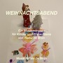 Weihnachtsabend (Ein Musikmärchen für Kinder und Erwachsene von Reina de Brun)