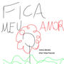 Fica Meu Amor (feat. Felipe Pascoal)