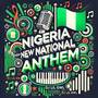 Nigeria New National Anthem