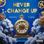 Never Change Up (Explicit)