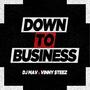 Down To Business (feat. Vinny $teez) [Explicit]