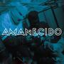 AMANECIDO (Explicit)