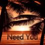 Need You