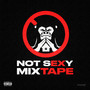 Not Sexy Mixtape (Explicit)