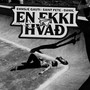 EN EKKI HVAÐ?