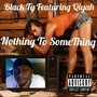 Nothing to Something (feat. Qiyah) (Explicit)