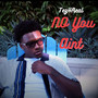 No You Aint (Explicit)