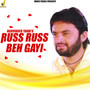 Russ Russ Beh Gayi