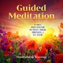 Guided Meditation: Guided Meditation for Positive Thinking, Mindfulness & Self Healing