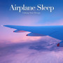 Airplane Sleep (The Noise That Puts You to Sleep)