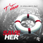 Save Her (feat. Project Pat)