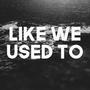 Like We Used To (feat. Sarah McTaggart)