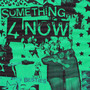 something4now (Explicit)