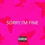 Sorry, i’m Fine (Explicit)