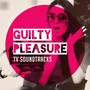 Guilty Pleasure Tv Soundtracks